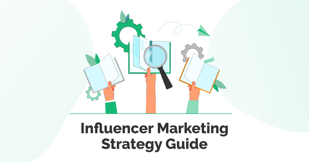 Influencer Marketing Strategy Guide